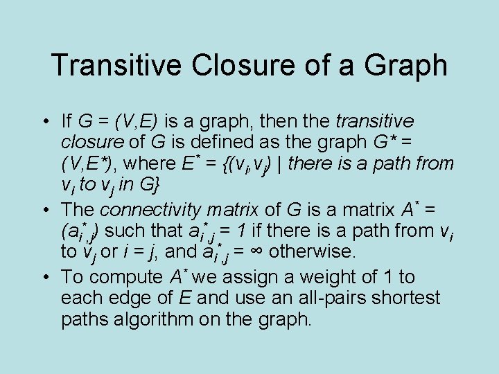 Transitive Closure of a Graph • If G = (V, E) is a graph,