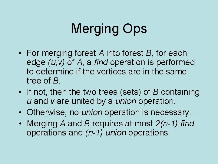 Merging Ops • For merging forest A into forest B, for each edge (u,