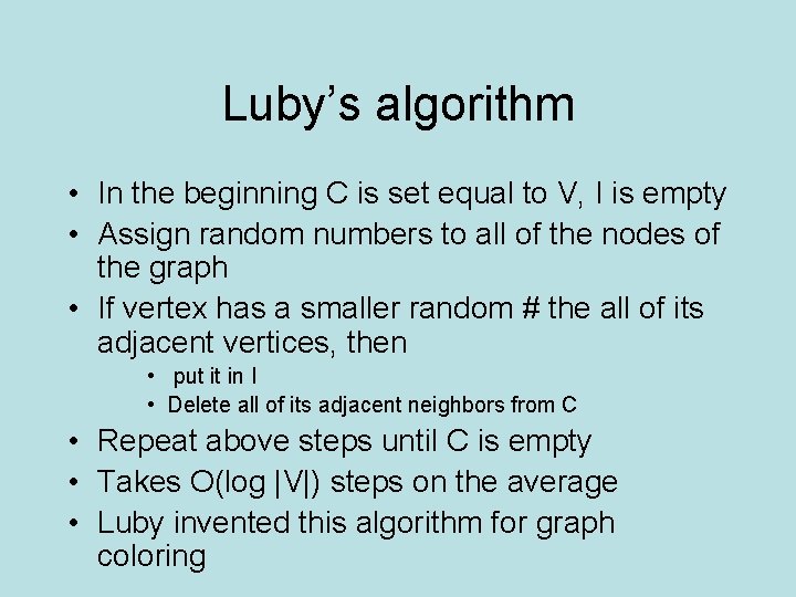 Luby’s algorithm • In the beginning C is set equal to V, I is