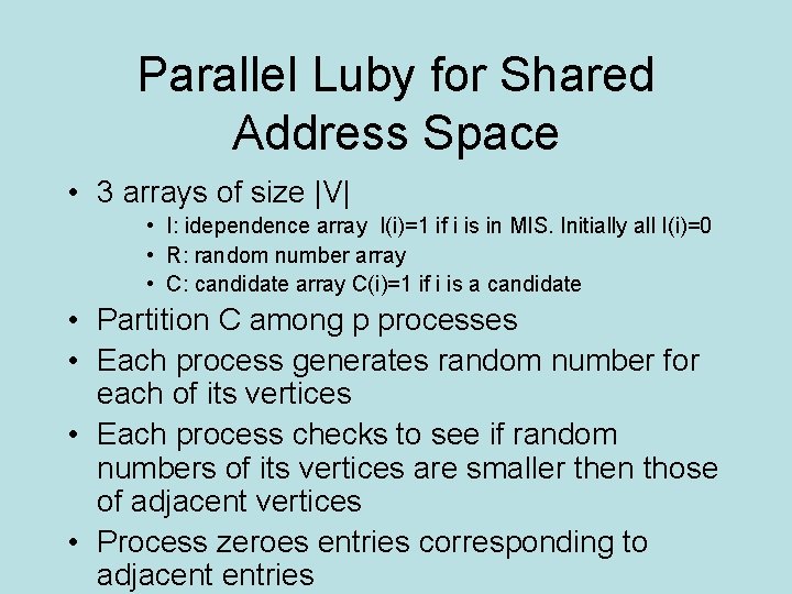 Parallel Luby for Shared Address Space • 3 arrays of size |V| • I: