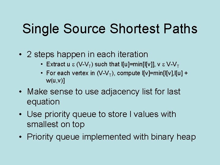 Single Source Shortest Paths • 2 steps happen in each iteration • Extract u