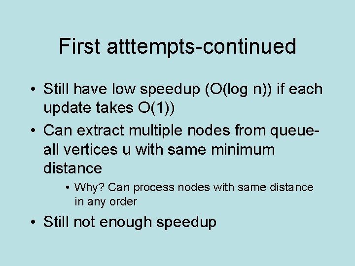 First atttempts-continued • Still have low speedup (O(log n)) if each update takes O(1))