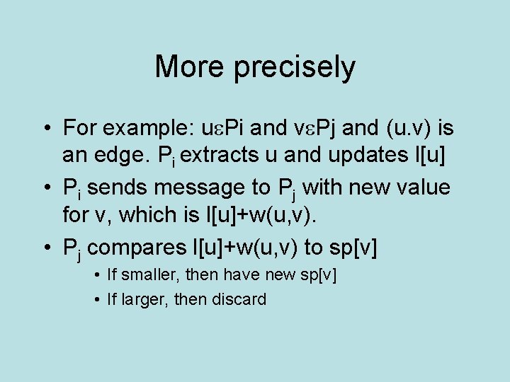 More precisely • For example: u Pi and v Pj and (u. v) is