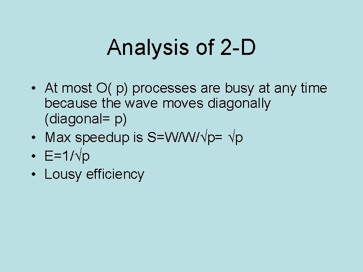 Analysis of 2 -D • At most O( p) processes are busy at any