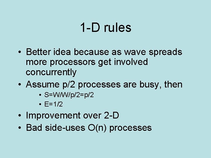 1 -D rules • Better idea because as wave spreads more processors get involved