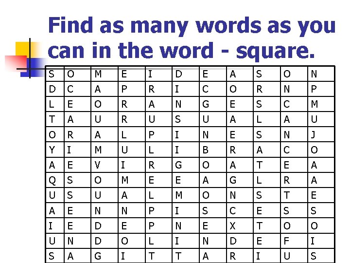 Find as many words as you can in the word - square. S O