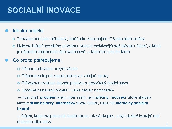 SOCIÁLNÍ INOVACE Ideální projekt: Znevýhodnění jako příležitost, zátěž jako zdroj příjmů, CS jako aktér