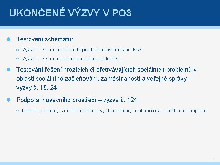 UKONČENÉ VÝZVY V PO 3 Testování schématu: Výzva č. 31 na budování kapacit a