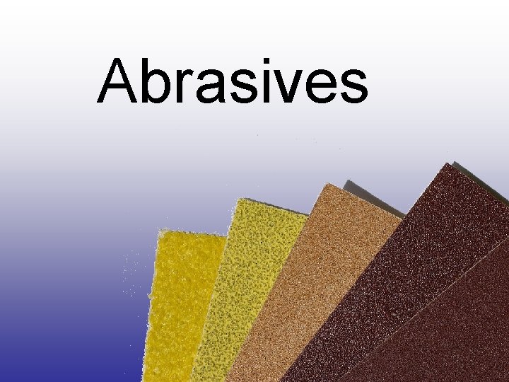 Abrasives 
