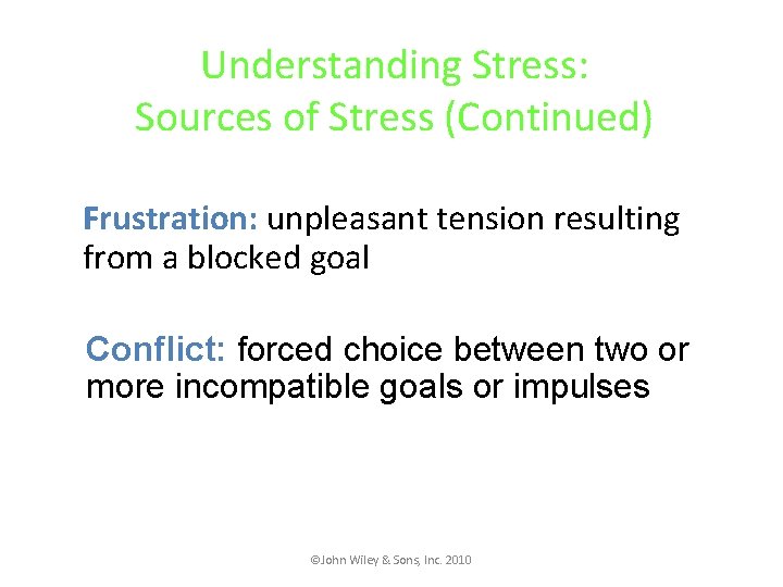 Understanding Stress: Sources of Stress (Continued) Frustration: unpleasant tension resulting from a blocked goal