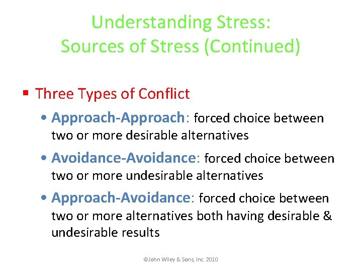 Understanding Stress: Sources of Stress (Continued) § Three Types of Conflict • Approach-Approach: forced