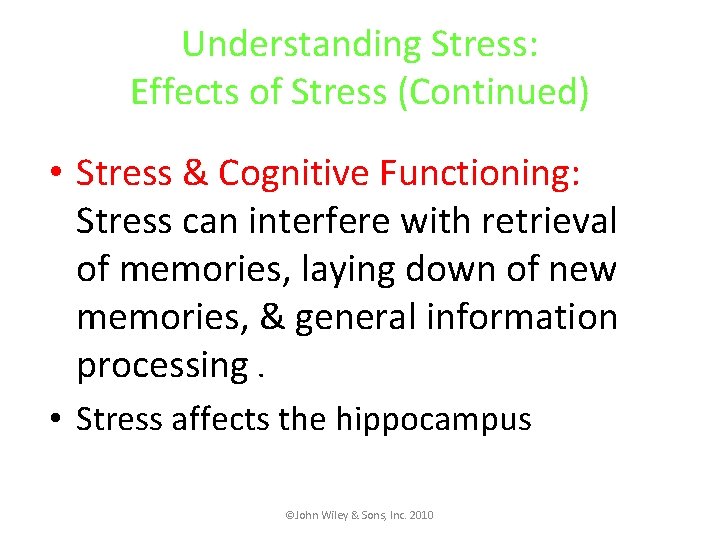 Understanding Stress: Effects of Stress (Continued) • Stress & Cognitive Functioning: Stress can interfere