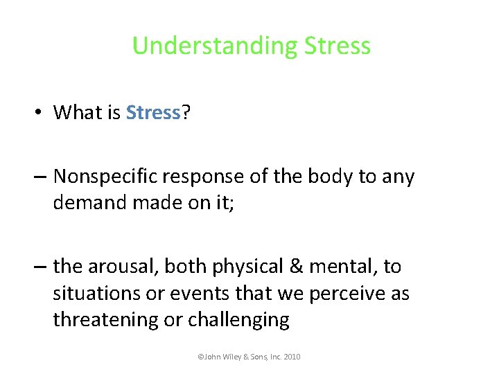 Understanding Stress • What is Stress? – Nonspecific response of the body to any