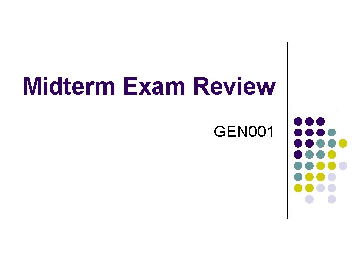 Midterm Exam Review GEN 001 