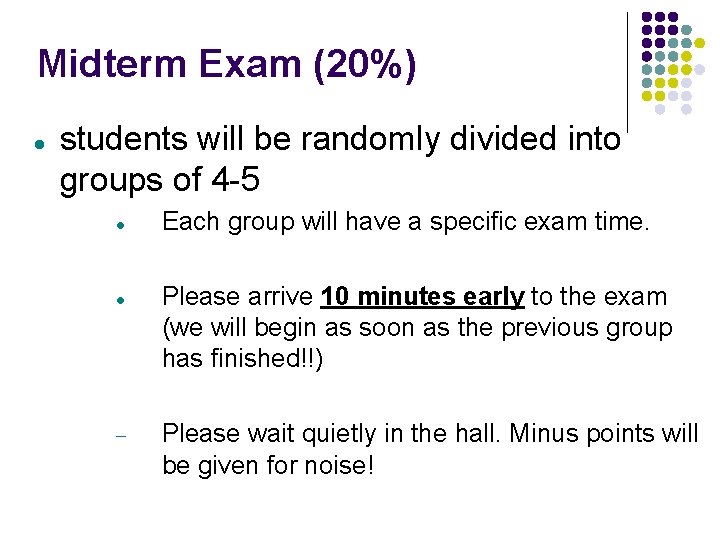 Midterm Exam (20%) students will be randomly divided into groups of 4 -5 Each