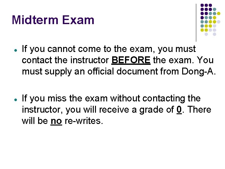 Midterm Exam If you cannot come to the exam, you must contact the instructor