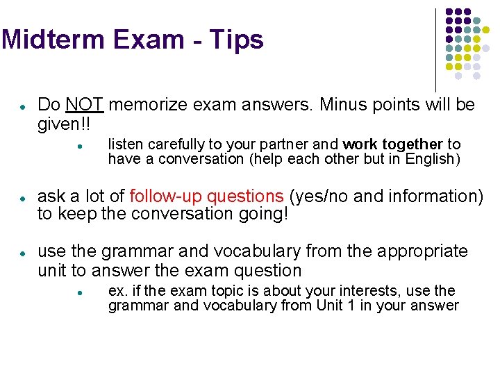 Midterm Exam - Tips Do NOT memorize exam answers. Minus points will be given!!