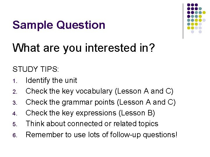 Sample Question What are you interested in? STUDY TIPS: 1. Identify the unit 2.