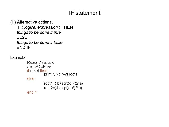 IF statement (iii) Alternative actions. IF ( logical expression ) THEN things to be