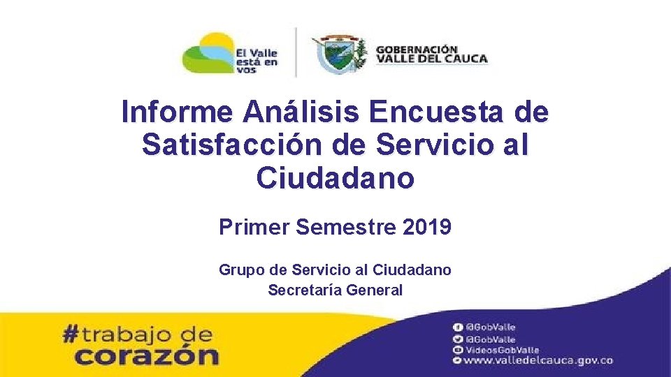 Informe Análisis Encuesta de Satisfacción de Servicio al Ciudadano Primer Semestre 2019 Grupo de
