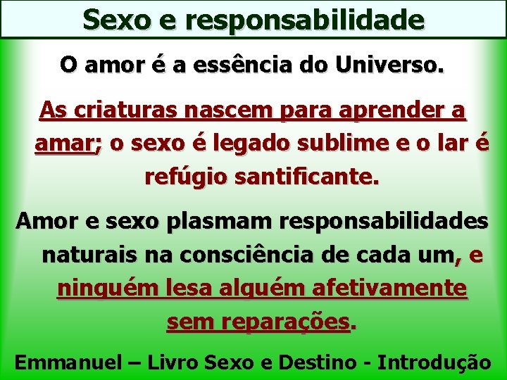 Sexo e responsabilidade O amor é a essência do Universo. As criaturas nascem para