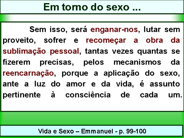 Em torno do sexo. . . Sem isso, será enganar-nos, lutar sem proveito, sofrer