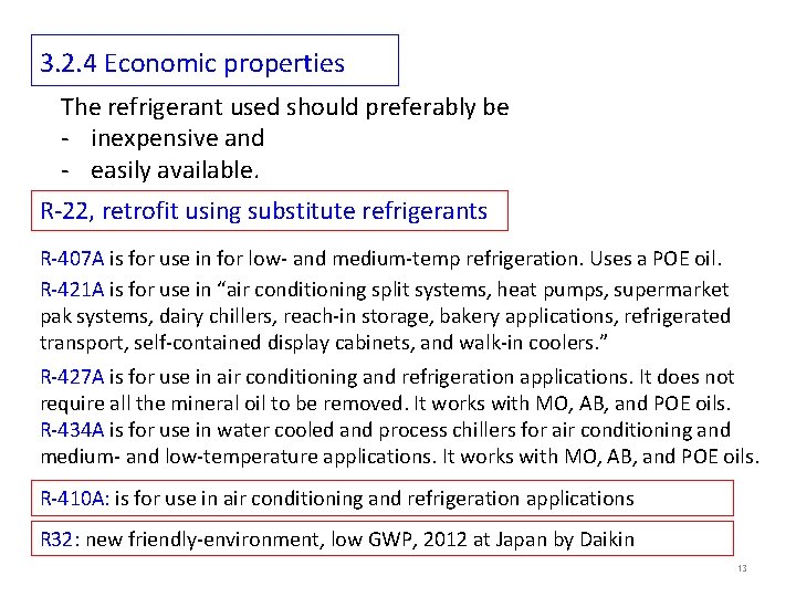 3. 2. 4 Economic properties The refrigerant used should preferably be - inexpensive and
