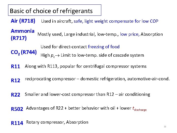 Basic of choice of refrigerants Air (R 718) Used in aircraft, safe, light weight