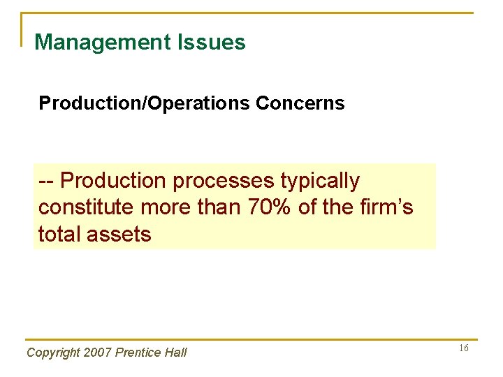 Management Issues Production/Operations Concerns -- Production processes typically constitute more than 70% of the