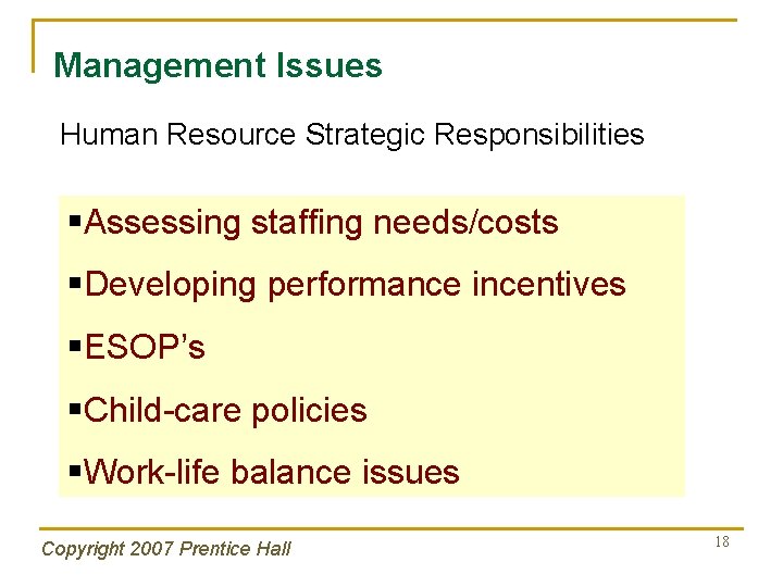 Management Issues Human Resource Strategic Responsibilities §Assessing staffing needs/costs §Developing performance incentives §ESOP’s §Child-care