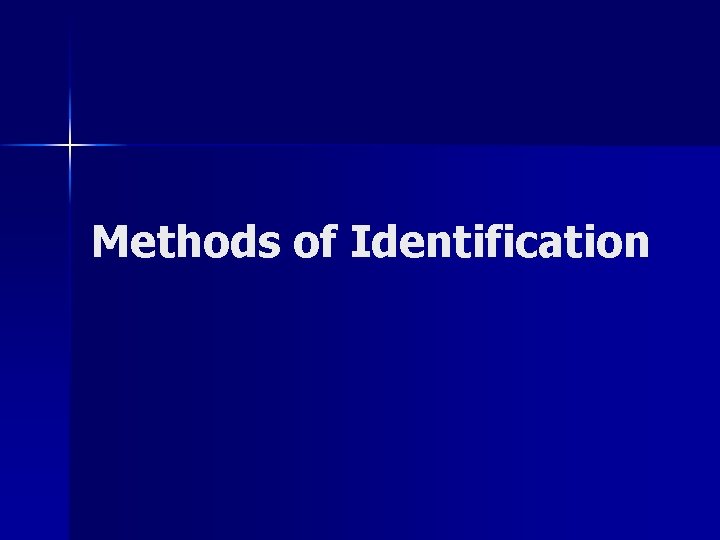 Methods of Identification 
