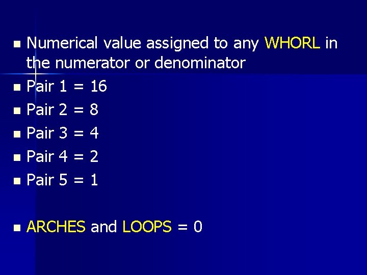 Numerical value assigned to any WHORL in the numerator or denominator n Pair 1