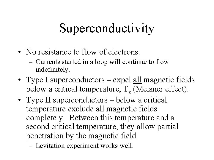 Superconductivity • No resistance to flow of electrons. – Currents started in a loop