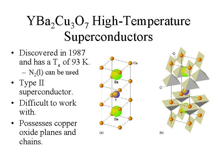 YBa 2 Cu 3 O 7 High-Temperature Superconductors • Discovered in 1987 and has