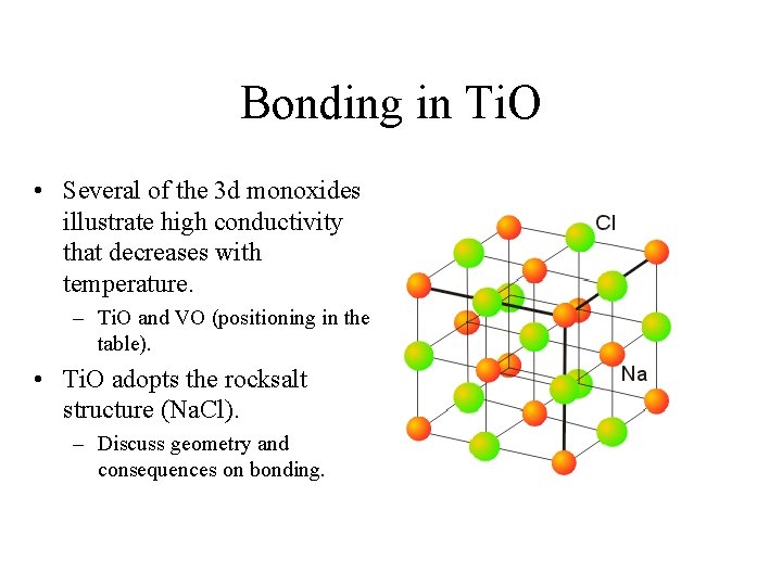 Bonding in Ti. O • Several of the 3 d monoxides illustrate high conductivity