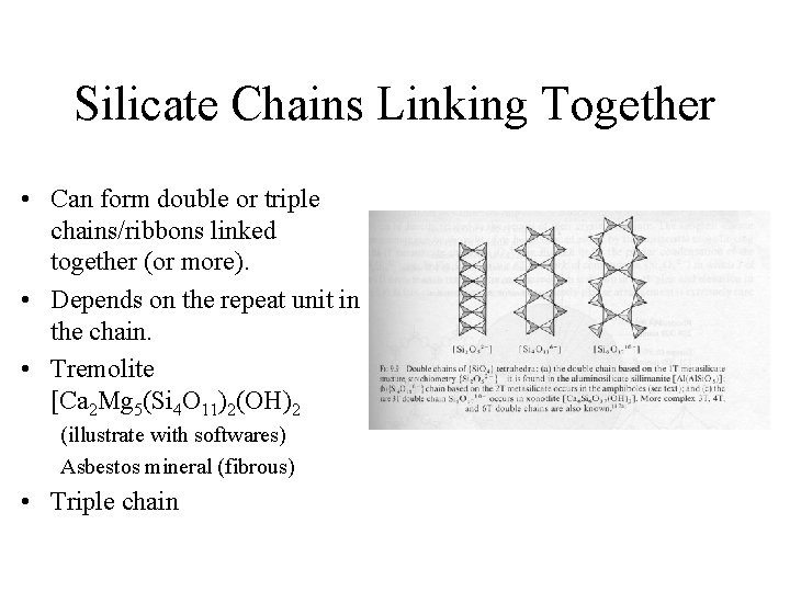 Silicate Chains Linking Together • Can form double or triple chains/ribbons linked together (or