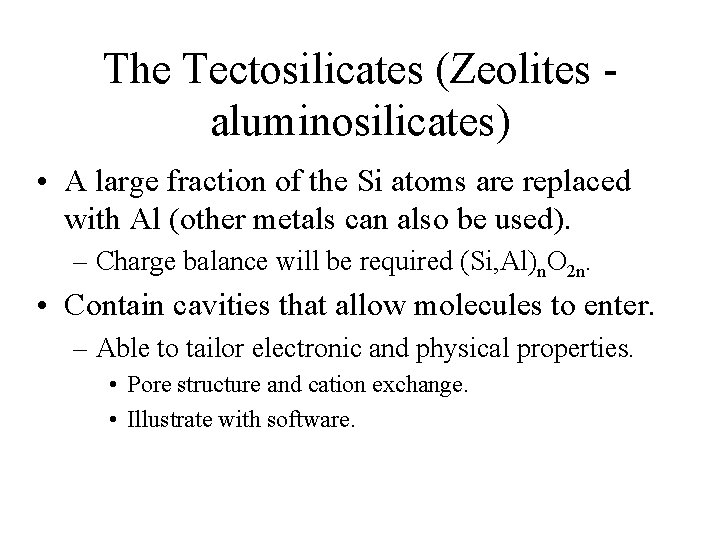 The Tectosilicates (Zeolites aluminosilicates) • A large fraction of the Si atoms are replaced