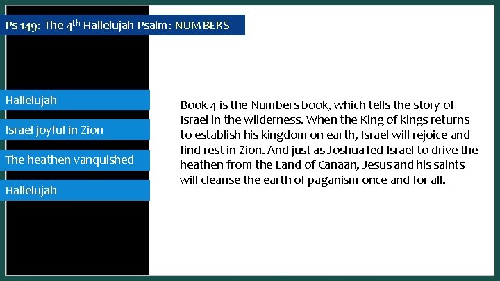 Ps 149: The 4 th Hallelujah Psalm: NUMBERS Hallelujah Israel joyful in Zion The
