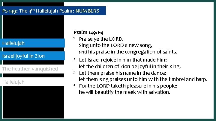 Ps 149: The 4 th Hallelujah Psalm: NUMBERS Hallelujah Israel joyful in Zion The