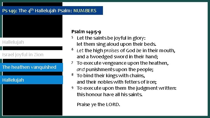 Ps 149: The 4 th Hallelujah Psalm: NUMBERS Hallelujah Israel joyful in Zion The