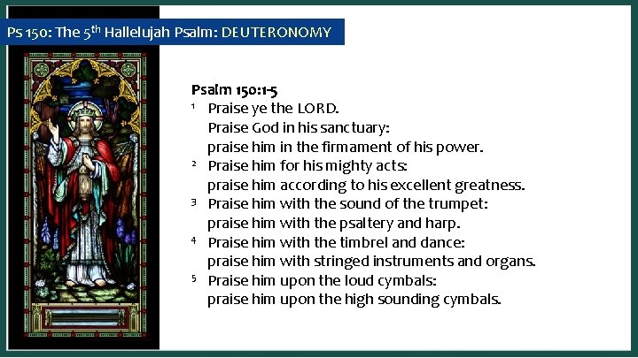 Ps 150: The 5 th Hallelujah Psalm: DEUTERONOMY Psalm 150: 1 -5 1 Praise