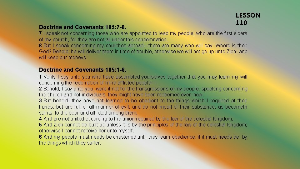 Doctrine and Covenants 105: 7 -8. LESSON 110 7 I speak not concerning those