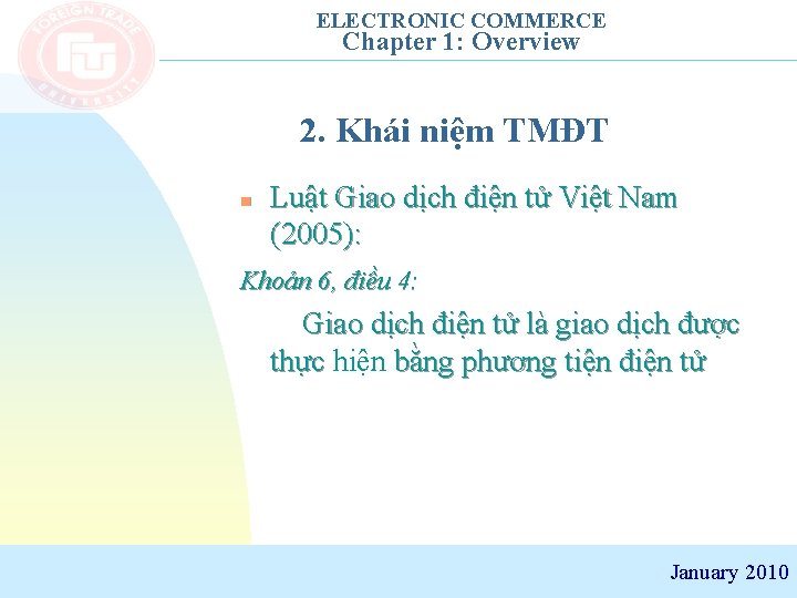 ELECTRONIC COMMERCE Chapter 1: Overview 2. Khái niệm TMĐT n Luật Giao dịch điện