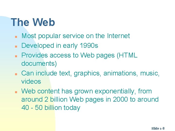 The Web n n n Most popular service on the Internet Developed in early