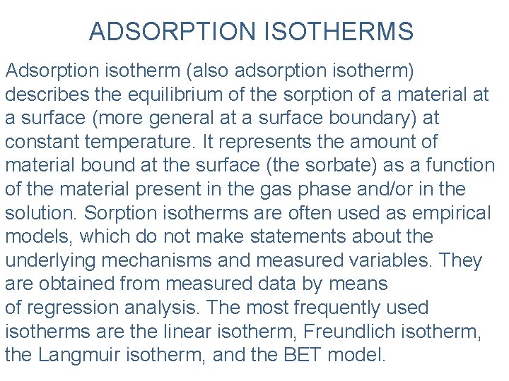 ADSORPTION ISOTHERMS Adsorption isotherm (also adsorption isotherm) describes the equilibrium of the sorption of