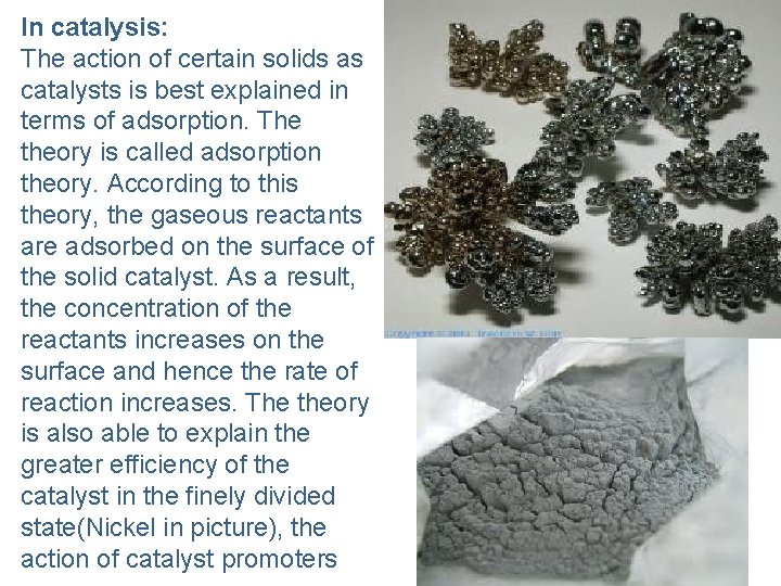 In catalysis: The action of certain solids as catalysts is best explained in terms
