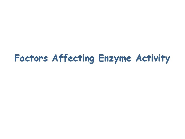 Factors Affecting Enzyme Activity 