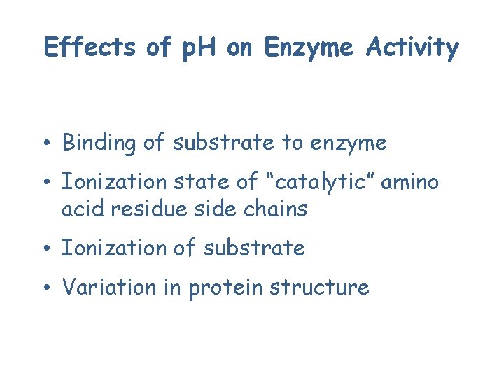 Effects of p. H on Enzyme Activity • Binding of substrate to enzyme •