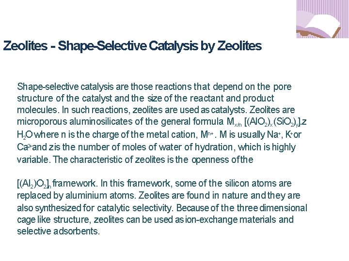 Zeolites - Shape-Selective Catalysis by Zeolites Shape-selective catalysis are those reactions that depend on