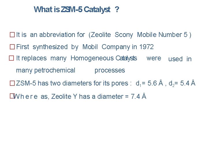 What is ZSM-5 Catalyst ? � It is an abbreviation for (Zeolite Scony Mobile